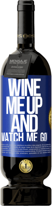 49,95 € Spedizione Gratuita | Vino rosso Edizione Premium MBS® Riserva Wine me up and watch me go! Etichetta Blu. Etichetta personalizzabile Riserva 12 Mesi Raccogliere 2014 Tempranillo