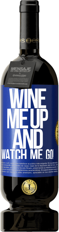 49,95 € | Vino rosso Edizione Premium MBS® Riserva Wine me up and watch me go! Etichetta Blu. Etichetta personalizzabile Riserva 12 Mesi Raccogliere 2015 Tempranillo