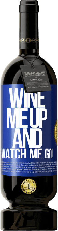 49,95 € | Vinho tinto Edição Premium MBS® Reserva Wine me up and watch me go! Etiqueta Azul. Etiqueta personalizável Reserva 12 Meses Colheita 2014 Tempranillo