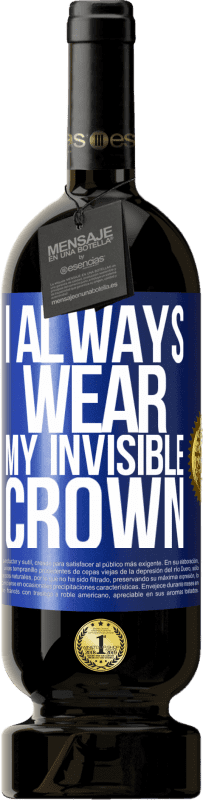 «I always wear my invisible crown» Premium Edition MBS® Reserve