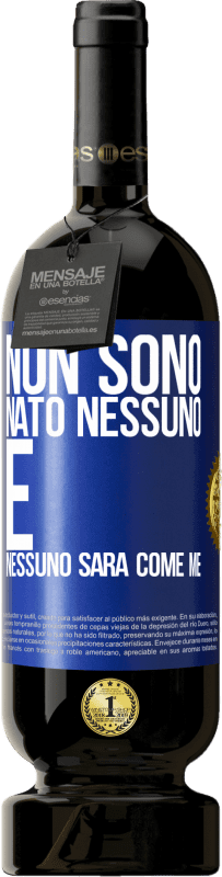 49,95 € Spedizione Gratuita | Vino rosso Edizione Premium MBS® Riserva Non sono nato nessuno. E nessuno sarà come me Etichetta Blu. Etichetta personalizzabile Riserva 12 Mesi Raccogliere 2015 Tempranillo