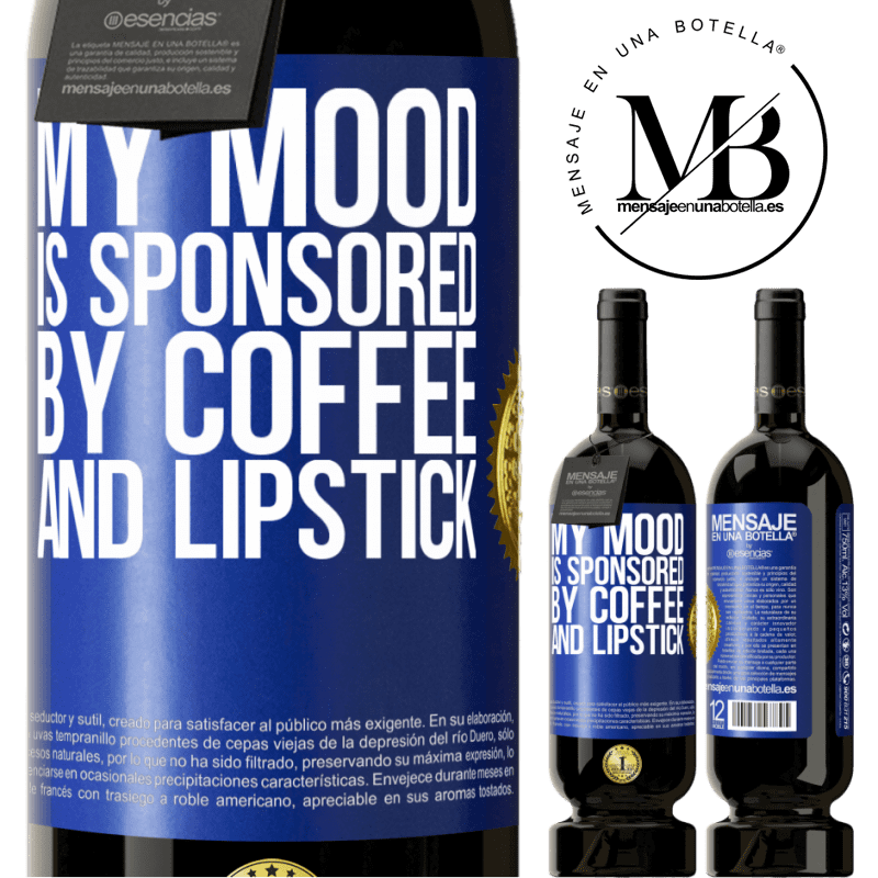 29,95 € Free Shipping | Red Wine Premium Edition MBS® Reserva My mood is sponsored by coffee and lipstick Blue Label. Customizable label Reserva 12 Months Harvest 2014 Tempranillo