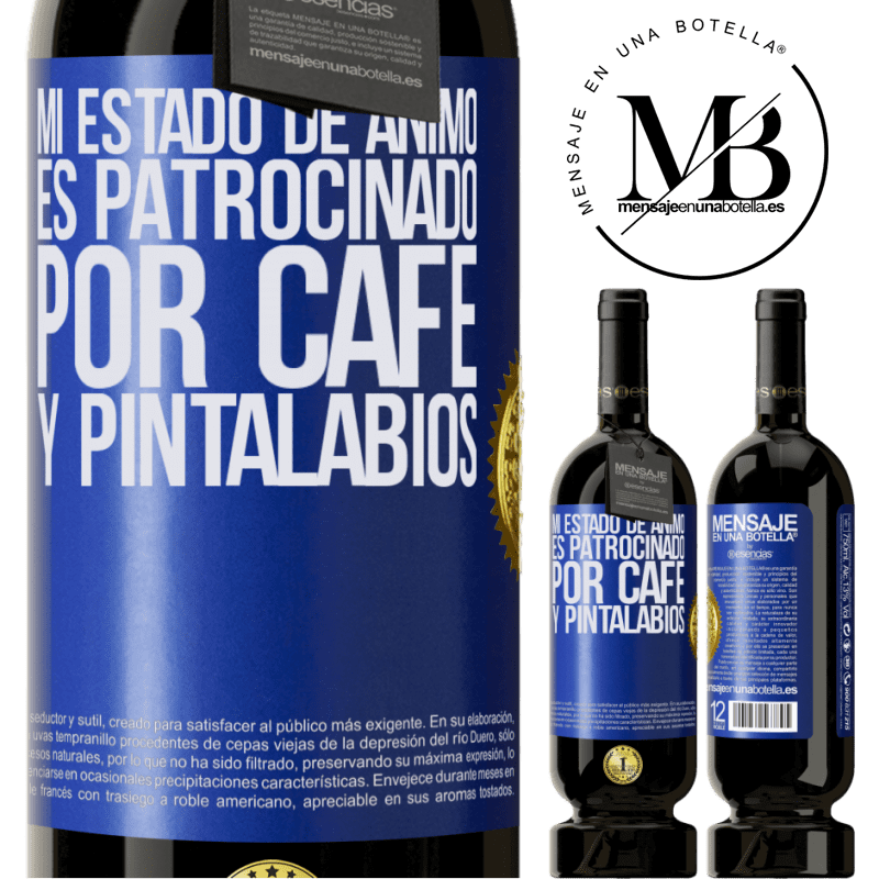 39,95 € Envío gratis | Vino Tinto Edición Premium MBS® Reserva Mi estado de ánimo es patrocinado por café y pintalabios Etiqueta Azul. Etiqueta personalizable Reserva 12 Meses Cosecha 2015 Tempranillo