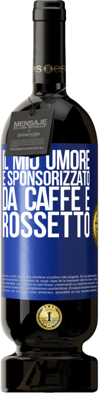 49,95 € | Vino rosso Edizione Premium MBS® Riserva Il mio umore è sponsorizzato da caffè e rossetto Etichetta Blu. Etichetta personalizzabile Riserva 12 Mesi Raccogliere 2016 Tempranillo