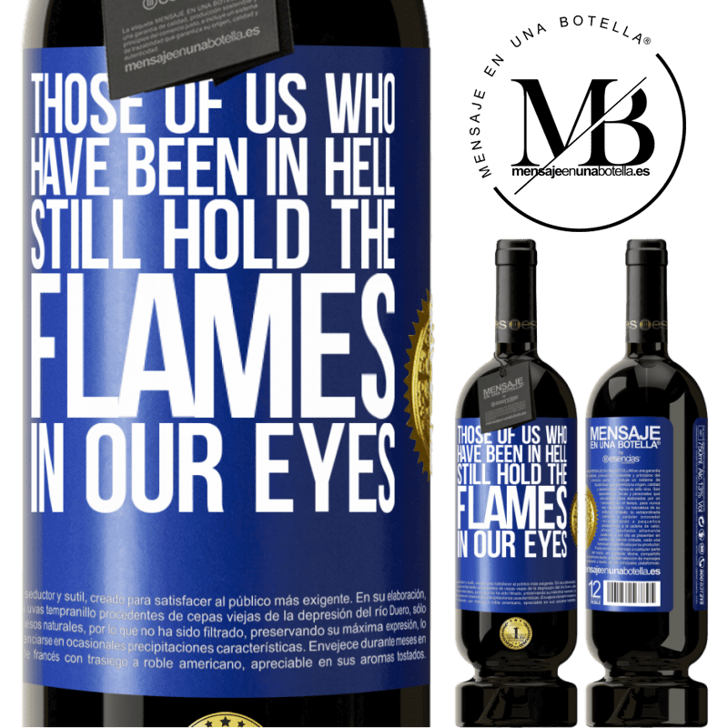 29,95 € Free Shipping | Red Wine Premium Edition MBS® Reserva Those of us who have been in hell still hold the flames in our eyes Blue Label. Customizable label Reserva 12 Months Harvest 2014 Tempranillo