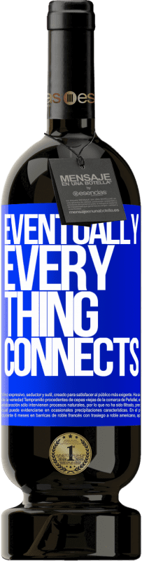 49,95 € Envoi gratuit | Vin rouge Édition Premium MBS® Réserve Eventually, everything connects Étiquette Bleue. Étiquette personnalisable Réserve 12 Mois Récolte 2016 Tempranillo