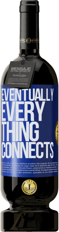 49,95 € Envío gratis | Vino Tinto Edición Premium MBS® Reserva Eventually, everything connects Etiqueta Azul. Etiqueta personalizable Reserva 12 Meses Cosecha 2016 Tempranillo