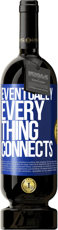 «Eventually, everything connects» Edição Premium MBS® Reserva