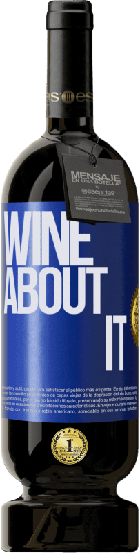 49,95 € | Vino Tinto Edición Premium MBS® Reserva Wine about it Etiqueta Azul. Etiqueta personalizable Reserva 12 Meses Cosecha 2014 Tempranillo
