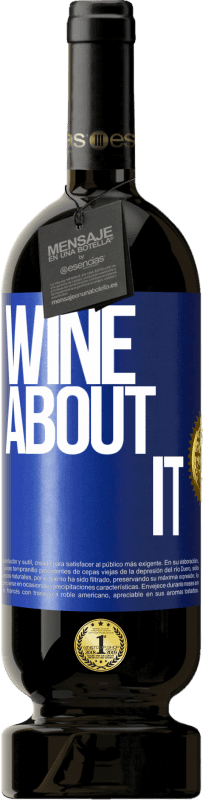 49,95 € | Vinho tinto Edição Premium MBS® Reserva Wine about it Etiqueta Azul. Etiqueta personalizável Reserva 12 Meses Colheita 2014 Tempranillo