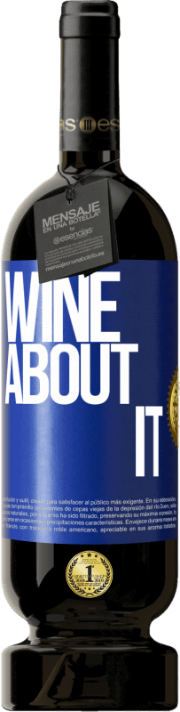 «Wine about it» Edição Premium MBS® Reserva