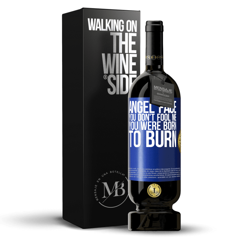 49,95 € Free Shipping | Red Wine Premium Edition MBS® Reserve Angel face, you don't fool me, you were born to burn Blue Label. Customizable label Reserve 12 Months Harvest 2014 Tempranillo