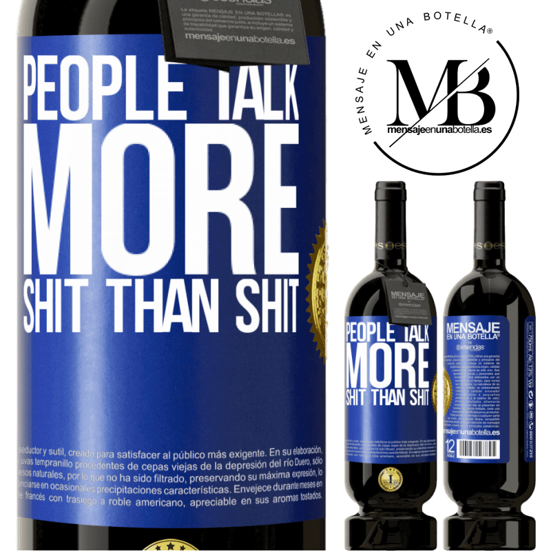 29,95 € Free Shipping | Red Wine Premium Edition MBS® Reserva People talk more shit than shit Blue Label. Customizable label Reserva 12 Months Harvest 2014 Tempranillo