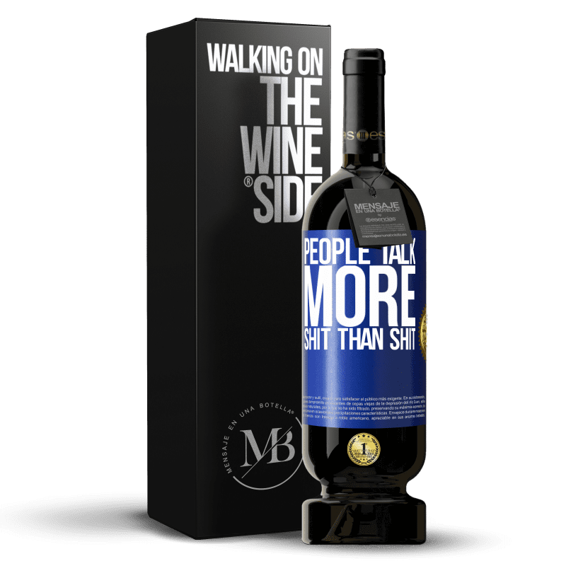 49,95 € Free Shipping | Red Wine Premium Edition MBS® Reserve People talk more shit than shit Blue Label. Customizable label Reserve 12 Months Harvest 2014 Tempranillo