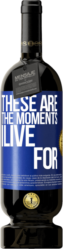 49,95 € 送料無料 | 赤ワイン プレミアム版 MBS® 予約する これらは私が生きる瞬間です 青いタグ. カスタマイズ可能なラベル 予約する 12 月 収穫 2016 Tempranillo