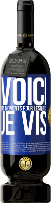 49,95 € Envoi gratuit | Vin rouge Édition Premium MBS® Réserve Voici les moments pour lesquels je vis Étiquette Bleue. Étiquette personnalisable Réserve 12 Mois Récolte 2016 Tempranillo