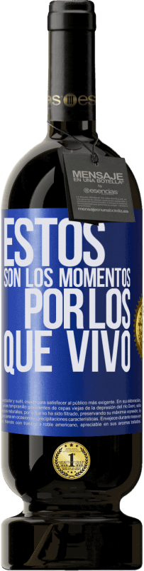 49,95 € Envío gratis | Vino Tinto Edición Premium MBS® Reserva Estos son los momentos por los que vivo Etiqueta Azul. Etiqueta personalizable Reserva 12 Meses Cosecha 2016 Tempranillo
