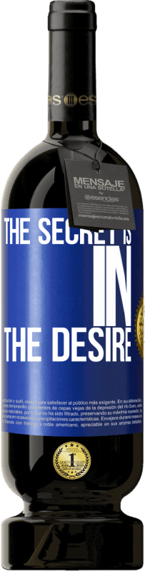 49,95 € | Red Wine Premium Edition MBS® Reserve The secret is in the desire Blue Label. Customizable label Reserve 12 Months Harvest 2014 Tempranillo
