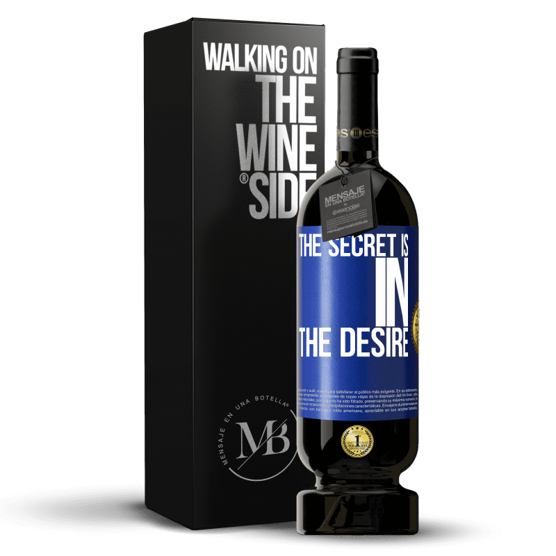 49,95 € Free Shipping | Red Wine Premium Edition MBS® Reserve The secret is in the desire Blue Label. Customizable label Reserve 12 Months Harvest 2014 Tempranillo