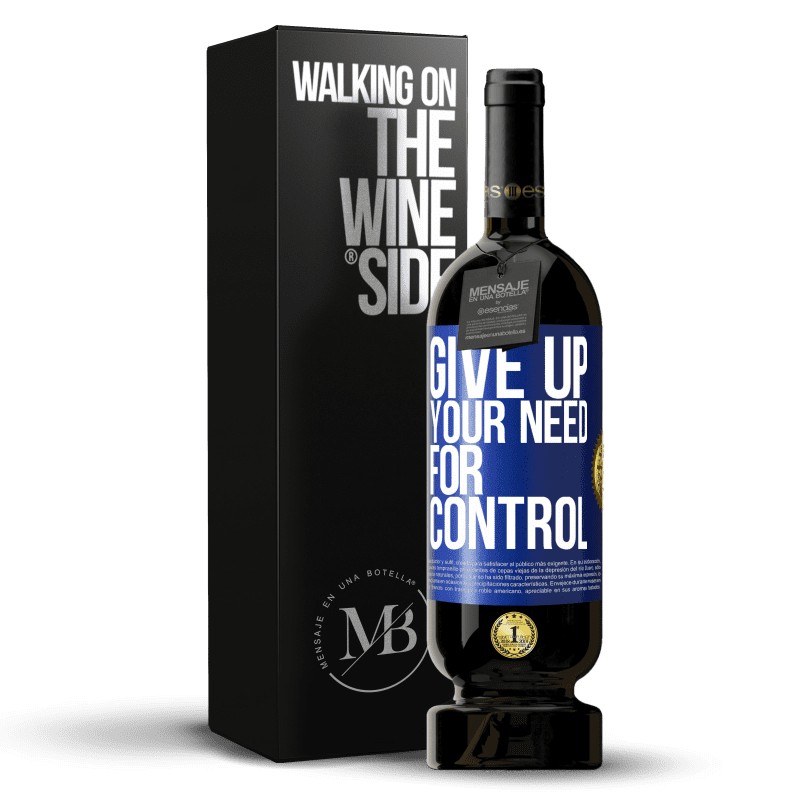 49,95 € Envío gratis | Vino Tinto Edición Premium MBS® Reserva Give up your need for control Etiqueta Azul. Etiqueta personalizable Reserva 12 Meses Cosecha 2015 Tempranillo