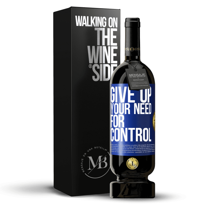 49,95 € Spedizione Gratuita | Vino rosso Edizione Premium MBS® Riserva Give up your need for control Etichetta Blu. Etichetta personalizzabile Riserva 12 Mesi Raccogliere 2016 Tempranillo