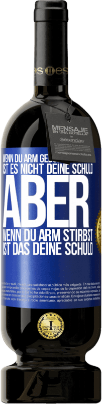 «Wenn du arm geboren wurdest, ist es nicht deine Schuld. Aber wenn du arm stirbst, ist das deine Schuld» Premium Ausgabe MBS® Reserve