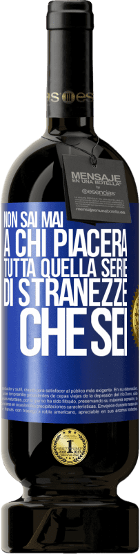 49,95 € | Vino rosso Edizione Premium MBS® Riserva Non sai mai a chi piacerà tutta quella serie di stranezze che sei Etichetta Blu. Etichetta personalizzabile Riserva 12 Mesi Raccogliere 2014 Tempranillo