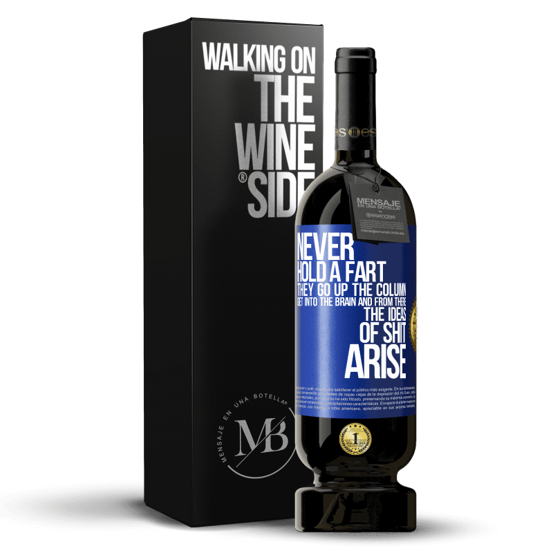 49,95 € Free Shipping | Red Wine Premium Edition MBS® Reserve Never hold a fart. They go up the column, get into the brain and from there the ideas of shit arise Blue Label. Customizable label Reserve 12 Months Harvest 2014 Tempranillo