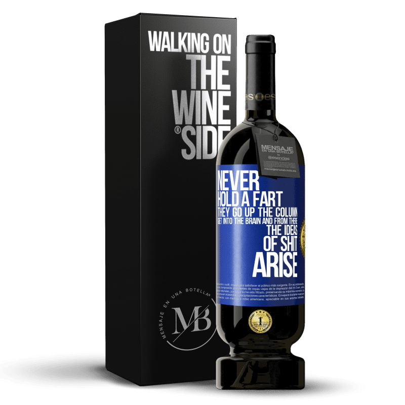 49,95 € Free Shipping | Red Wine Premium Edition MBS® Reserve Never hold a fart. They go up the column, get into the brain and from there the ideas of shit arise Blue Label. Customizable label Reserve 12 Months Harvest 2015 Tempranillo