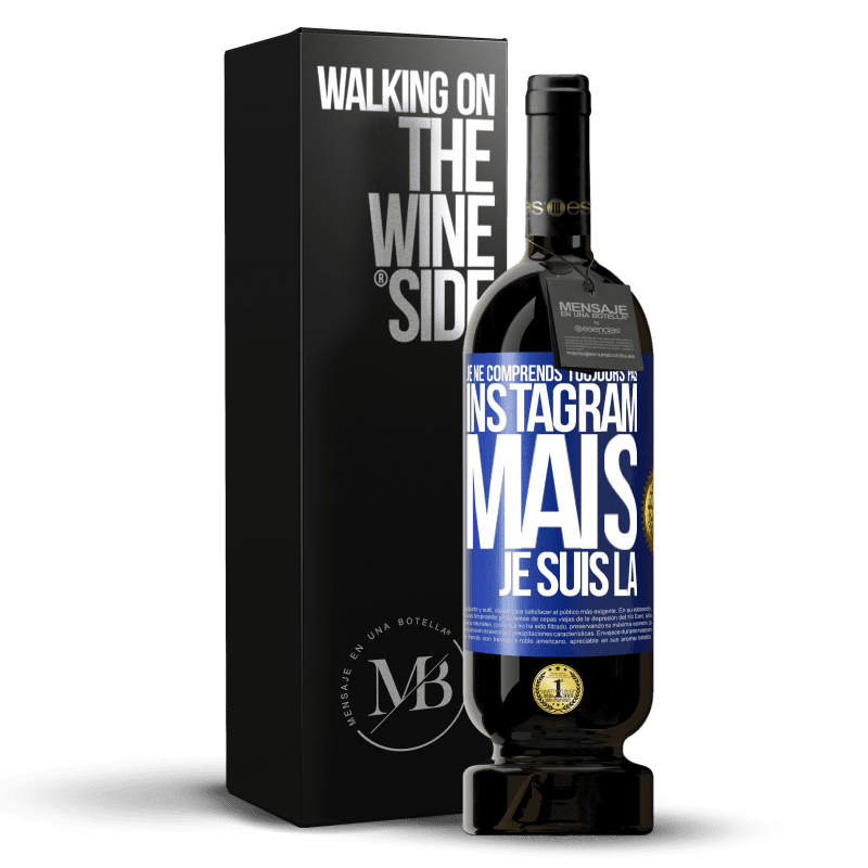 49,95 € Envoi gratuit | Vin rouge Édition Premium MBS® Réserve Je ne comprends toujours pas Instagram, mais je suis là Étiquette Bleue. Étiquette personnalisable Réserve 12 Mois Récolte 2015 Tempranillo