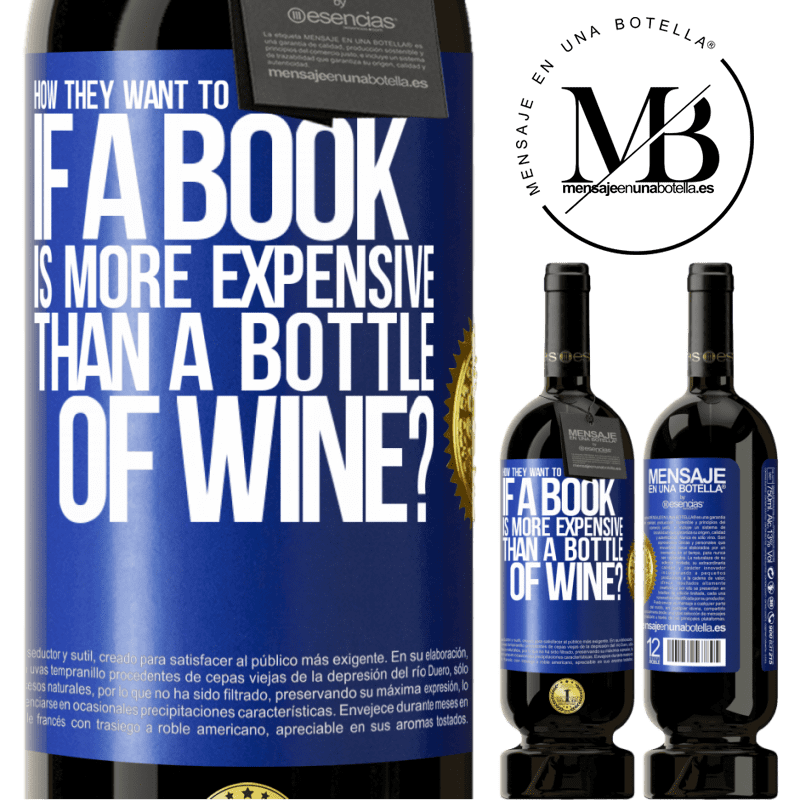29,95 € Free Shipping | Red Wine Premium Edition MBS® Reserva How they want to promote education if a book is more expensive than a bottle of wine Blue Label. Customizable label Reserva 12 Months Harvest 2014 Tempranillo