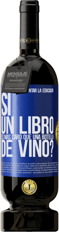 «Cómo quieren fomentar la educación si un libro es más caro que una botella de vino» Edición Premium MBS® Reserva