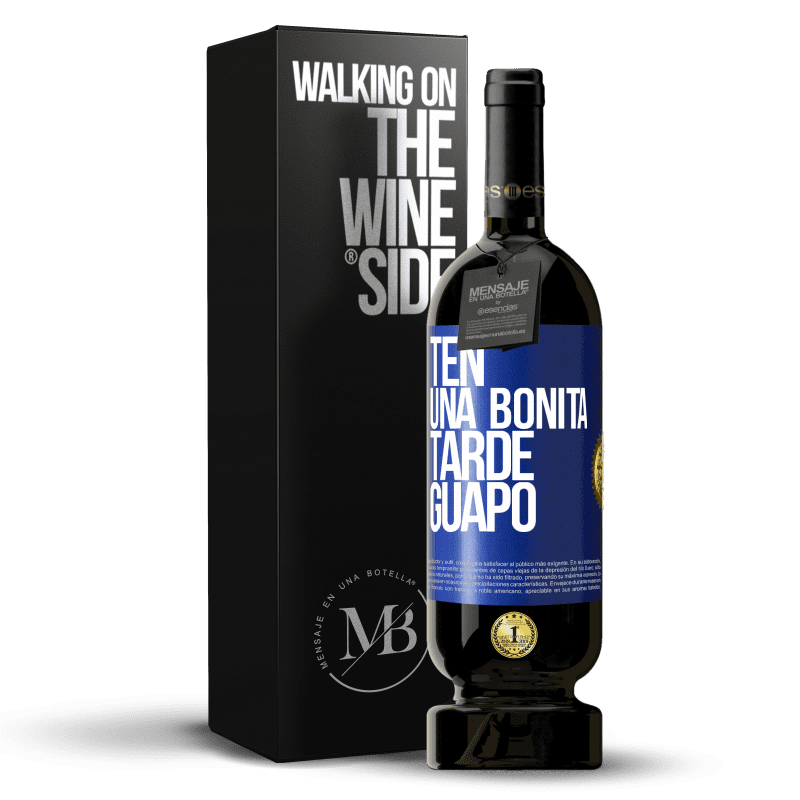 49,95 € Envío gratis | Vino Tinto Edición Premium MBS® Reserva Ten una bonita tarde, guapo Etiqueta Azul. Etiqueta personalizable Reserva 12 Meses Cosecha 2016 Tempranillo