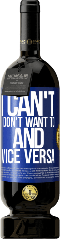 49,95 € 免费送货 | 红酒 高级版 MBS® 预订 我不能，我不想，反之亦然 蓝色标签. 可自定义的标签 预订 12 个月 收成 2016 Tempranillo