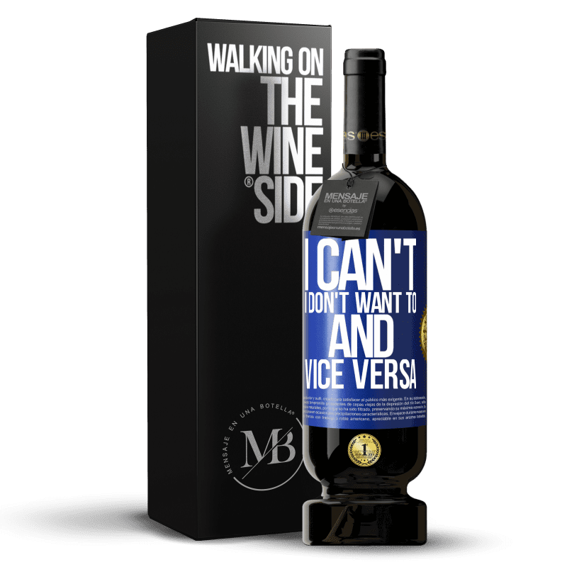 49,95 € Free Shipping | Red Wine Premium Edition MBS® Reserve I can't, I don't want to, and vice versa Blue Label. Customizable label Reserve 12 Months Harvest 2014 Tempranillo