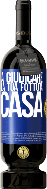 49,95 € | Vino rosso Edizione Premium MBS® Riserva A giudicare la tua fottuta casa Etichetta Blu. Etichetta personalizzabile Riserva 12 Mesi Raccogliere 2015 Tempranillo