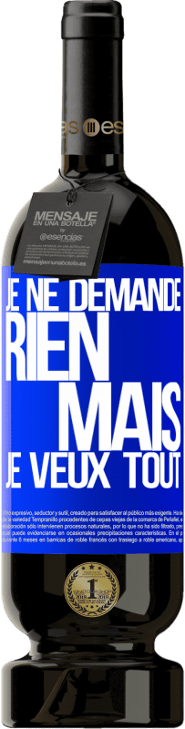 49,95 € Envoi gratuit | Vin rouge Édition Premium MBS® Réserve Je ne demande rien, mais je veux tout Étiquette Bleue. Étiquette personnalisable Réserve 12 Mois Récolte 2015 Tempranillo