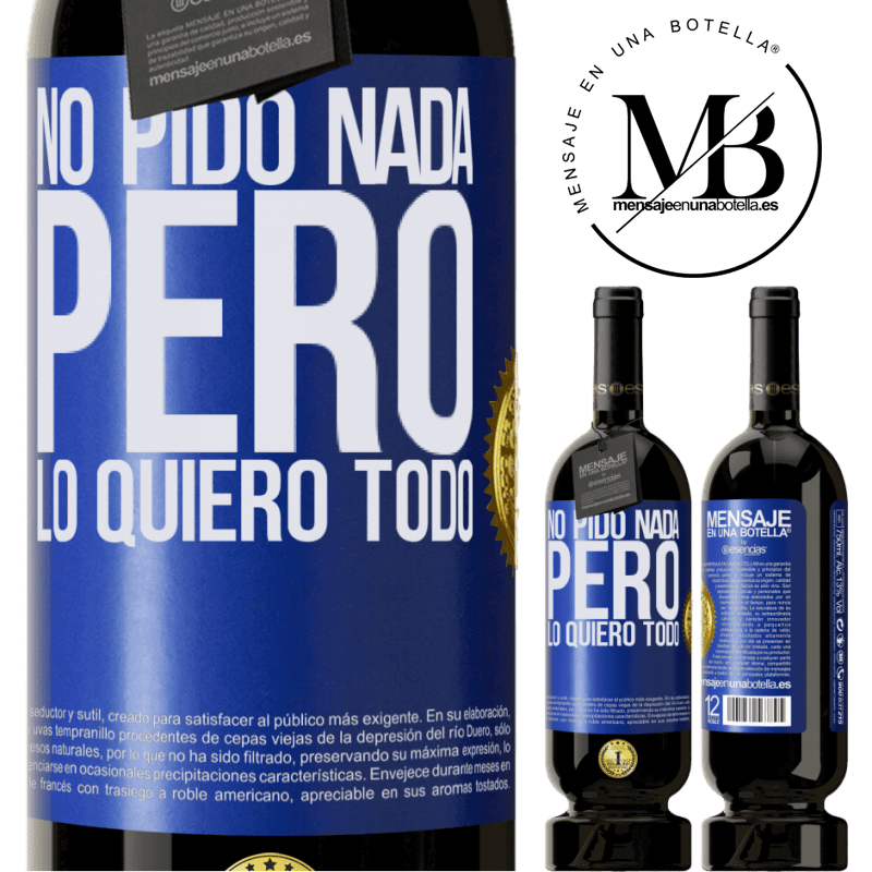 49,95 € Envío gratis | Vino Tinto Edición Premium MBS® Reserva No pido nada, pero lo quiero todo Etiqueta Azul. Etiqueta personalizable Reserva 12 Meses Cosecha 2015 Tempranillo
