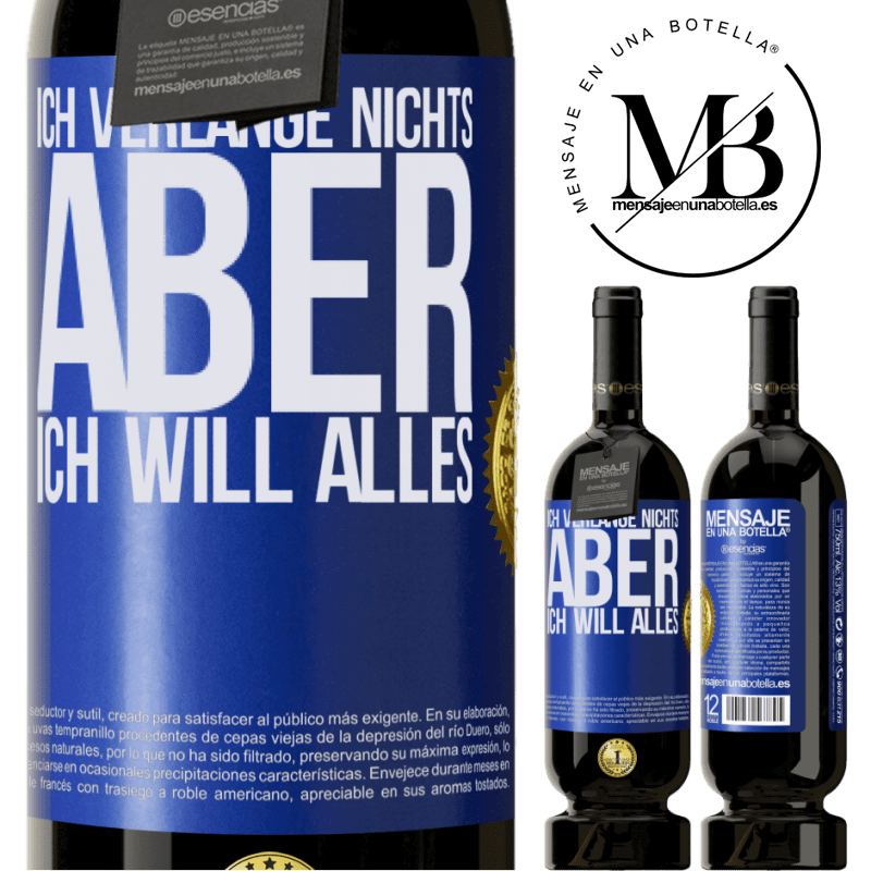49,95 € Kostenloser Versand | Rotwein Premium Ausgabe MBS® Reserve Ich verlange nichts, aber ich will alles Blaue Markierung. Anpassbares Etikett Reserve 12 Monate Ernte 2015 Tempranillo