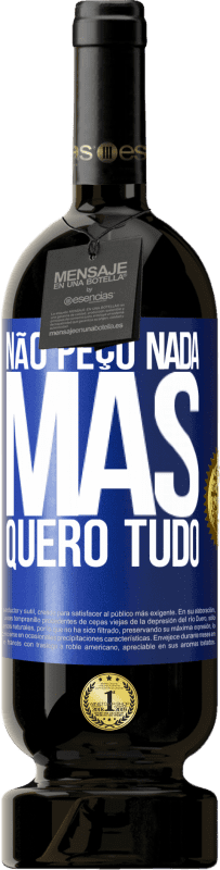 49,95 € Envio grátis | Vinho tinto Edição Premium MBS® Reserva Não peço nada, mas quero tudo Etiqueta Azul. Etiqueta personalizável Reserva 12 Meses Colheita 2016 Tempranillo