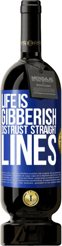 49,95 € | Красное вино Premium Edition MBS® Бронировать Жизнь это бред, недоверие к прямым линиям Синяя метка. Настраиваемая этикетка Бронировать 12 Месяцы Урожай 2016 Tempranillo