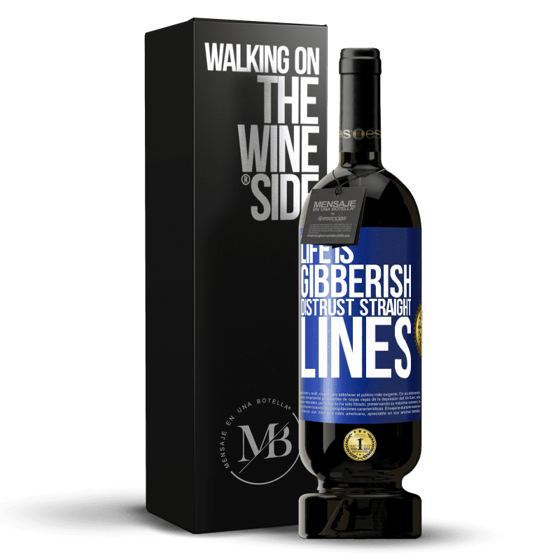49,95 € Free Shipping | Red Wine Premium Edition MBS® Reserve Life is gibberish, distrust straight lines Blue Label. Customizable label Reserve 12 Months Harvest 2014 Tempranillo