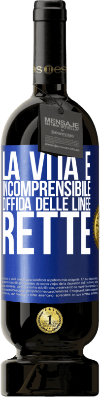 49,95 € | Vino rosso Edizione Premium MBS® Riserva La vita è incomprensibile, diffida delle linee rette Etichetta Blu. Etichetta personalizzabile Riserva 12 Mesi Raccogliere 2015 Tempranillo