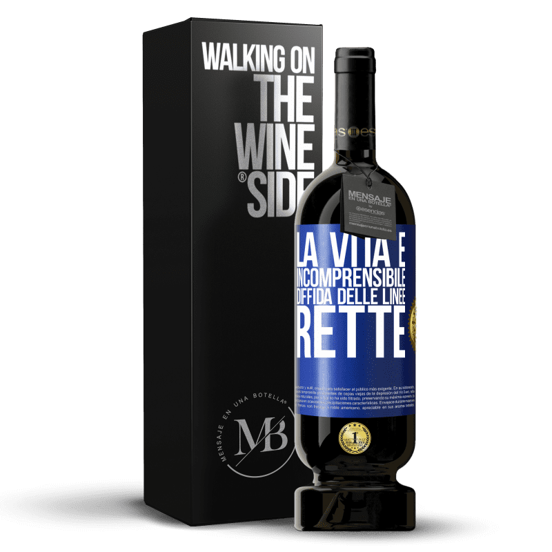 49,95 € Spedizione Gratuita | Vino rosso Edizione Premium MBS® Riserva La vita è incomprensibile, diffida delle linee rette Etichetta Blu. Etichetta personalizzabile Riserva 12 Mesi Raccogliere 2015 Tempranillo