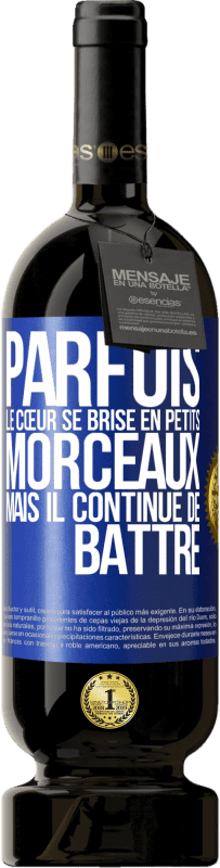 49,95 € | Vin rouge Édition Premium MBS® Réserve Parfois, le cœur se brise en petits morceaux, mais il continue de battre Étiquette Bleue. Étiquette personnalisable Réserve 12 Mois Récolte 2015 Tempranillo