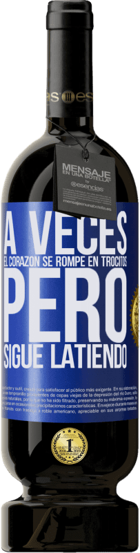 49,95 € | Vino Tinto Edición Premium MBS® Reserva A veces el corazón se rompe en trocitos, pero sigue latiendo Etiqueta Azul. Etiqueta personalizable Reserva 12 Meses Cosecha 2016 Tempranillo