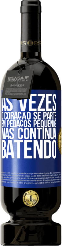 49,95 € | Vinho tinto Edição Premium MBS® Reserva Às vezes, o coração se parte em pedaços pequenos, mas continua batendo Etiqueta Azul. Etiqueta personalizável Reserva 12 Meses Colheita 2016 Tempranillo