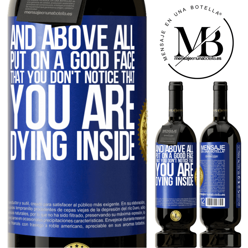 29,95 € Free Shipping | Red Wine Premium Edition MBS® Reserva And above all, put on a good face, that you don't notice that you are dying inside Blue Label. Customizable label Reserva 12 Months Harvest 2014 Tempranillo