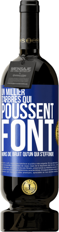 «Un millier d'arbres qui poussent font moins de bruit qu'un qui s'effondre» Édition Premium MBS® Réserve