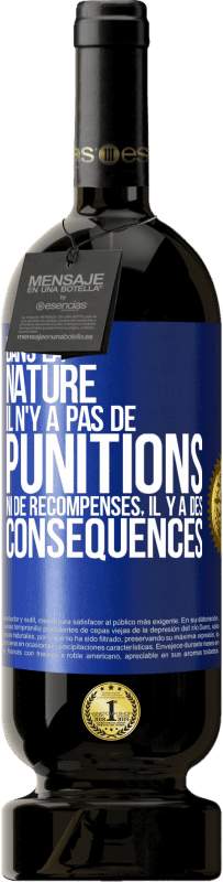 49,95 € Envoi gratuit | Vin rouge Édition Premium MBS® Réserve Dans la nature il n'y a pas de punitions ni de récompenses, il y a des conséquences Étiquette Bleue. Étiquette personnalisable Réserve 12 Mois Récolte 2016 Tempranillo